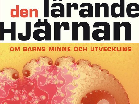 Den lärande hjärnan : om barns minne och utveckling Sale