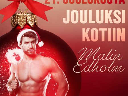 21. joulukuuta: Jouluksi kotiin – eroottinen joulukalenteri Online now