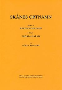 Skånes ortnamn. Serie A. Bebyggelsenamn. Del 4. Frosta härad. For Cheap