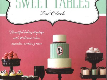 [Bargain corner] The Cake Parlour Sweet Tables - Beautiful Baking Displays With 40 Themed Cakes, Cupcakes & More: Beautiful Baking Displays With 40 Themed Cakes, Cupcakes, Cookies & More For Cheap